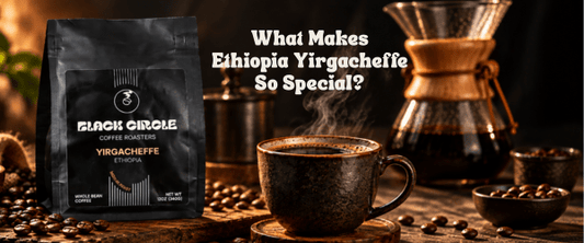 Ethiopia Yirgacheffe Coffee: The Complete Guide - Black Circle Coffee Roasters