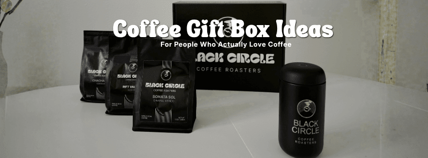 The Best Coffee Gift Ideas for People Who Actually Love Coffee - Black Circle Coffee Roasters